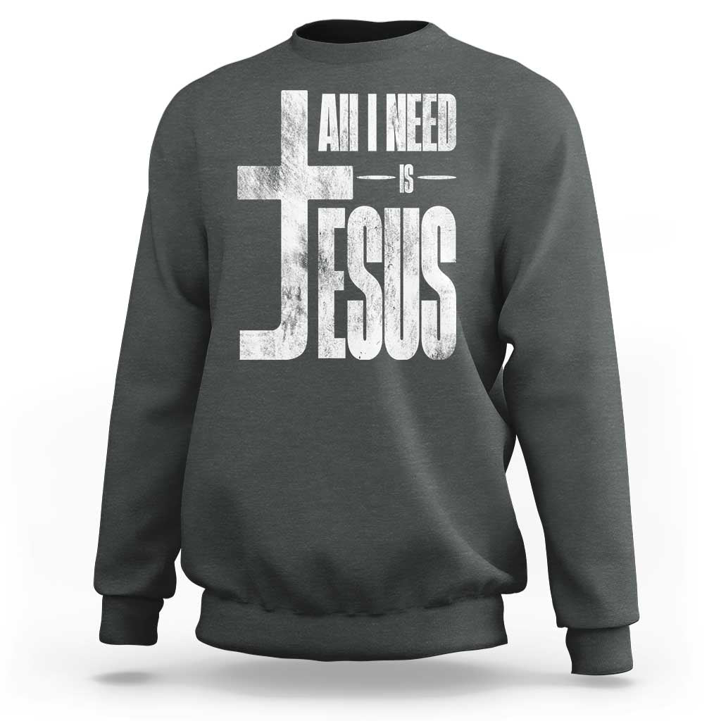 All I Need Is Jesus Sweatshirt Christian Believer Faith God Religious - Wonder Print Shop