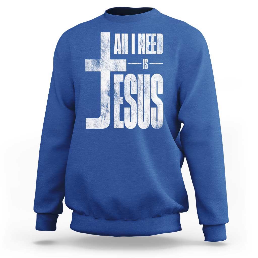 All I Need Is Jesus Sweatshirt Christian Believer Faith God Religious - Wonder Print Shop