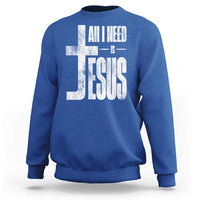 All I Need Is Jesus Sweatshirt Christian Believer Faith God Religious - Wonder Print Shop