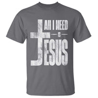 All I Need Is Jesus T Shirt Christian Believer Faith God Religious - Wonder Print Shop
