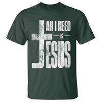 All I Need Is Jesus T Shirt Christian Believer Faith God Religious - Wonder Print Shop