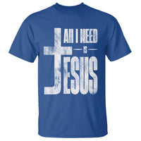 All I Need Is Jesus T Shirt Christian Believer Faith God Religious - Wonder Print Shop