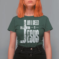 All I Need Is Jesus T Shirt For Women Christian Believer Faith God Religious - Wonder Print Shop
