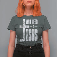 All I Need Is Jesus T Shirt For Women Christian Believer Faith God Religious - Wonder Print Shop