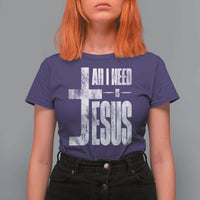 All I Need Is Jesus T Shirt For Women Christian Believer Faith God Religious - Wonder Print Shop
