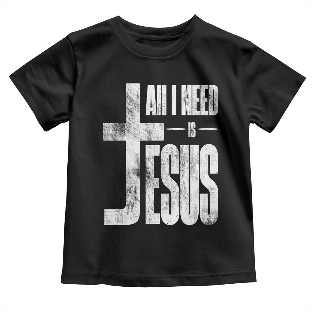 All I Need Is Jesus Toddler T Shirt Christian Believer Faith God Religious - Wonder Print Shop