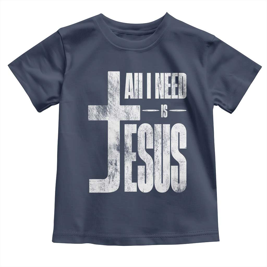 All I Need Is Jesus Toddler T Shirt Christian Believer Faith God Religious - Wonder Print Shop