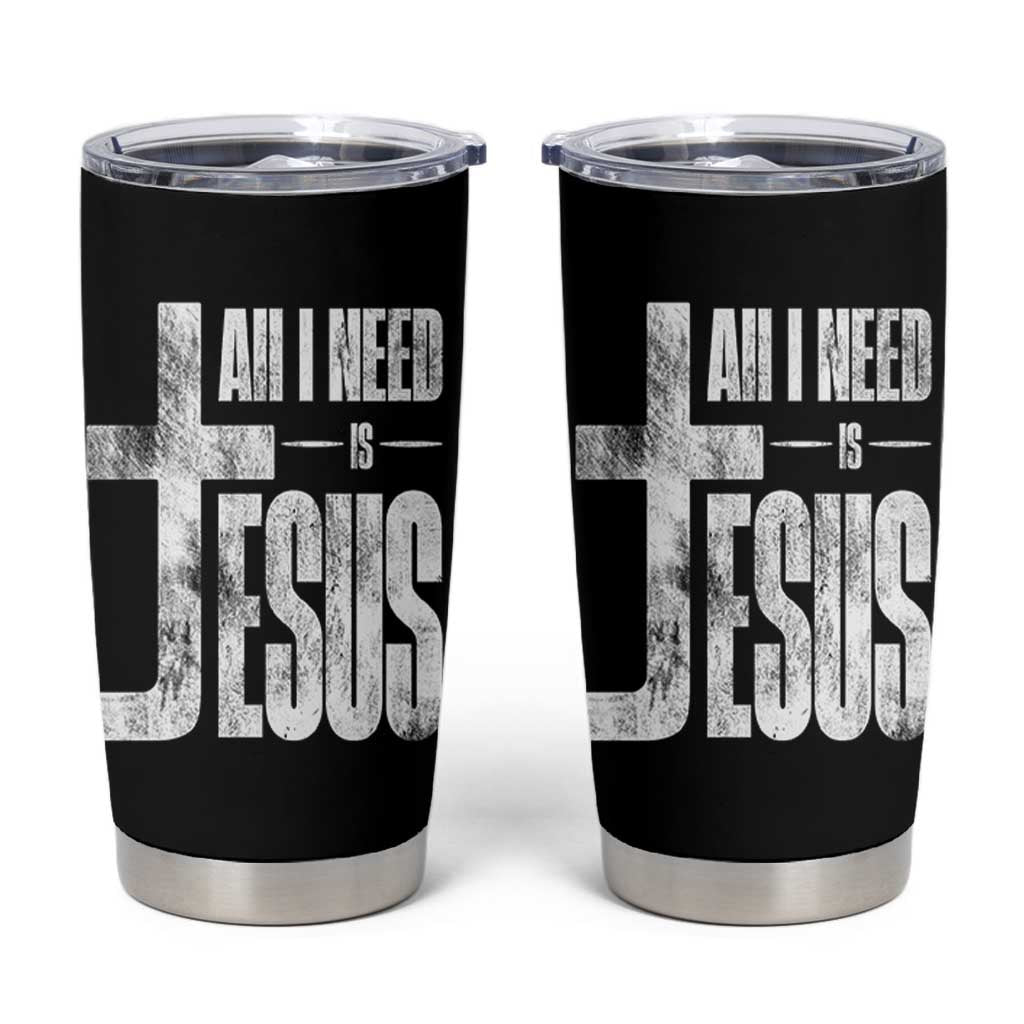 All I Need Is Jesus Tumbler Cup Christian Believer Faith God Religious - Wonder Print Shop