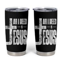 All I Need Is Jesus Tumbler Cup Christian Believer Faith God Religious - Wonder Print Shop