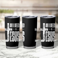 All I Need Is Jesus Tumbler Cup Christian Believer Faith God Religious - Wonder Print Shop