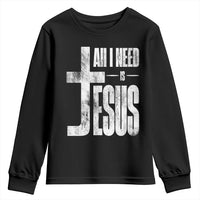 All I Need Is Jesus Youth Sweatshirt Christian Believer Faith God Religious - Wonder Print Shop