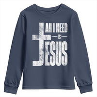 All I Need Is Jesus Youth Sweatshirt Christian Believer Faith God Religious - Wonder Print Shop