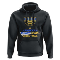 Funny Hanukkah Is Not Jewish Christmas Hoodie Chanukah Menorah - Wonder Print Shop