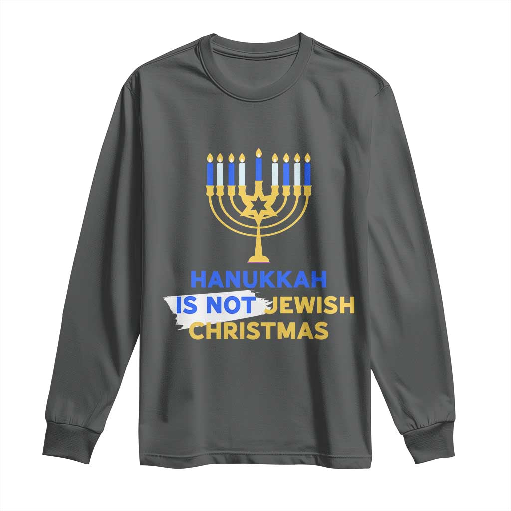 Funny Hanukkah Is Not Jewish Christmas Long Sleeve Shirt Chanukah Menorah - Wonder Print Shop