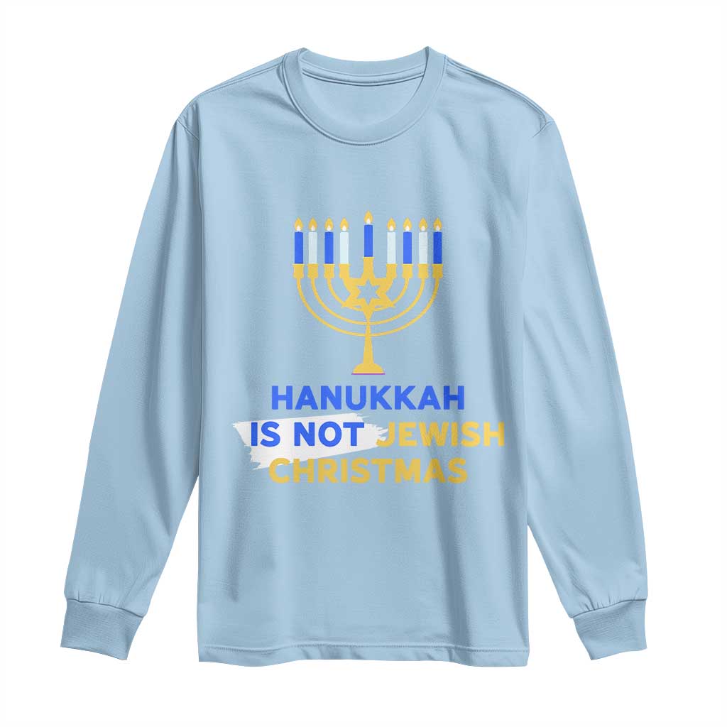 Funny Hanukkah Is Not Jewish Christmas Long Sleeve Shirt Chanukah Menorah - Wonder Print Shop