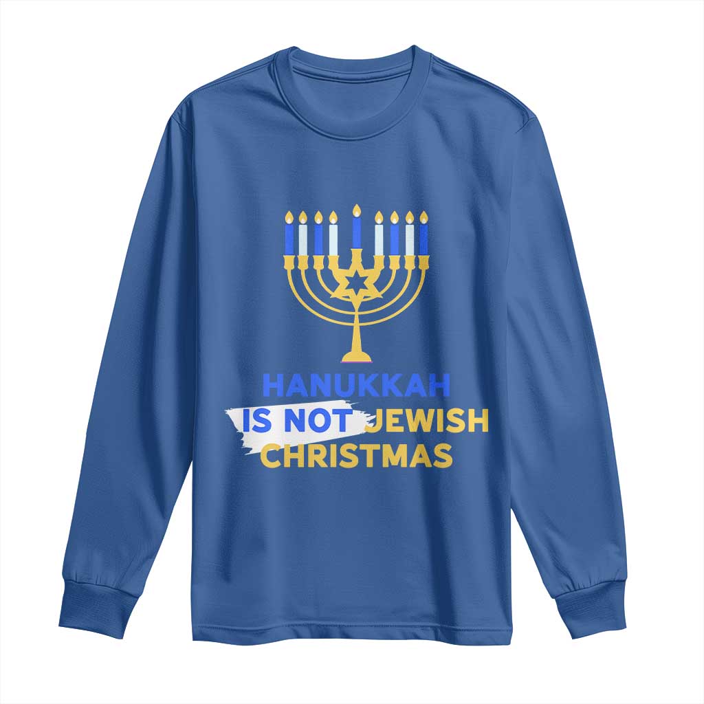 Funny Hanukkah Is Not Jewish Christmas Long Sleeve Shirt Chanukah Menorah - Wonder Print Shop