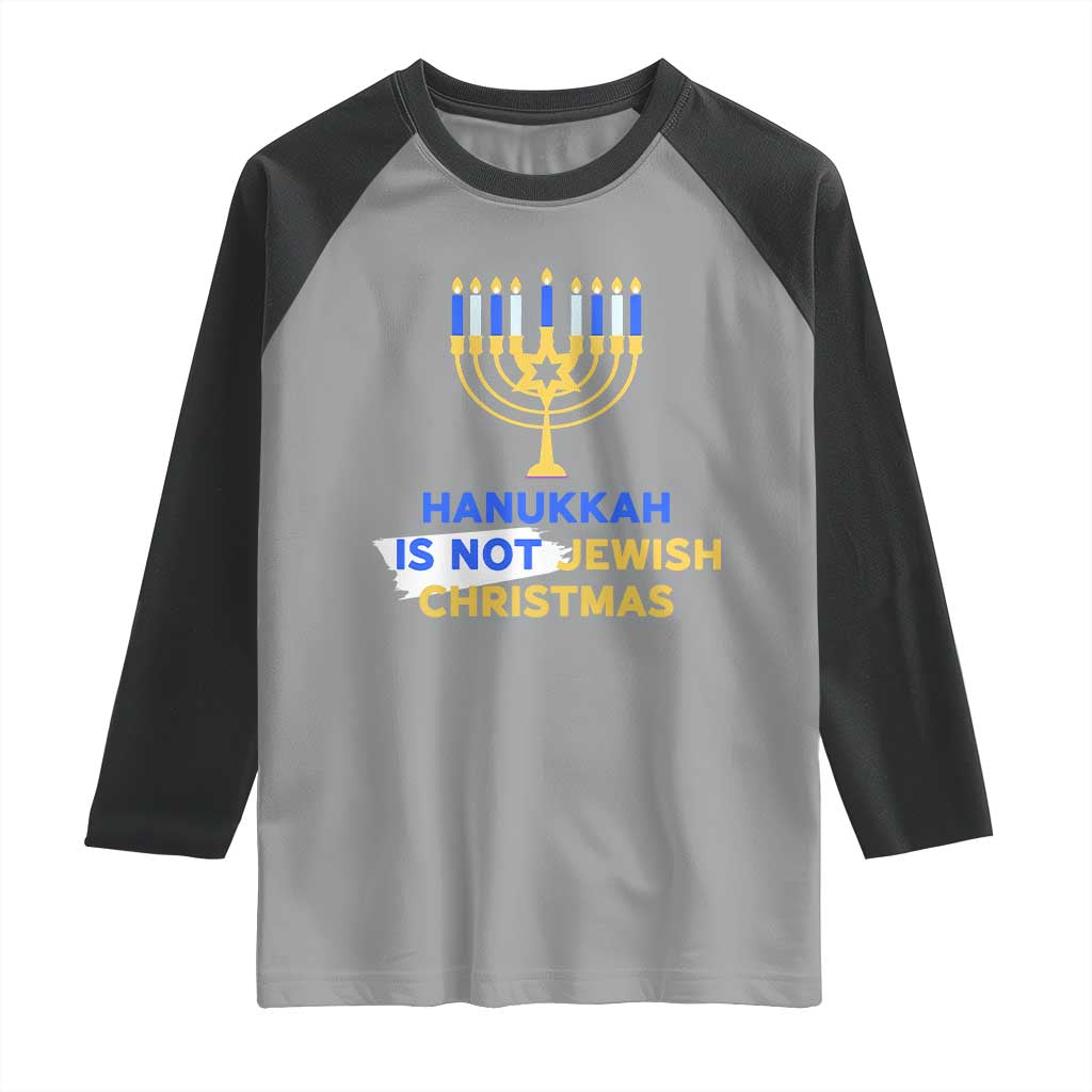 Funny Hanukkah Is Not Jewish Christmas Raglan Shirt Chanukah Menorah - Wonder Print Shop