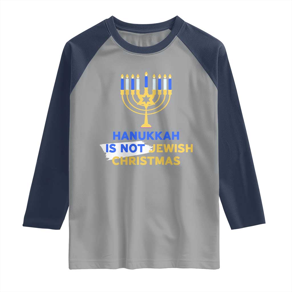 Funny Hanukkah Is Not Jewish Christmas Raglan Shirt Chanukah Menorah - Wonder Print Shop