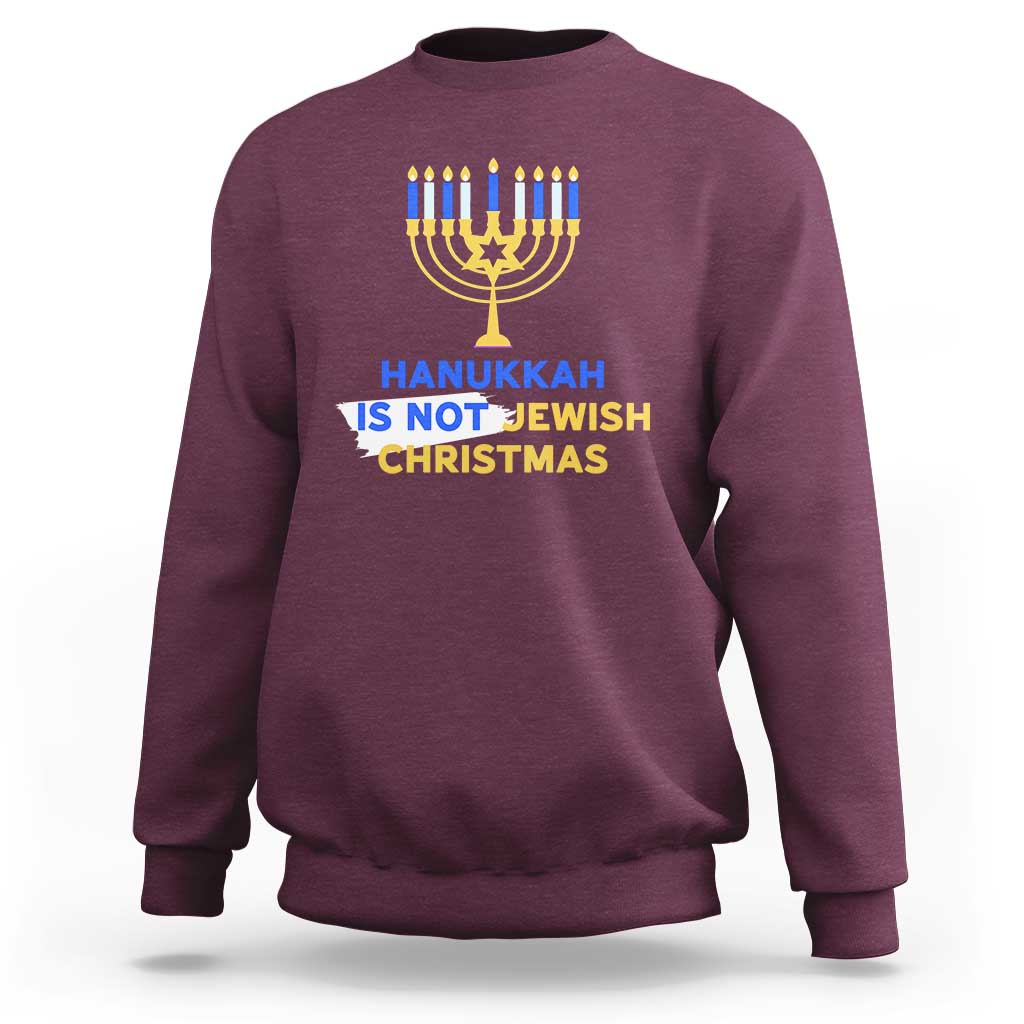 Funny Hanukkah Is Not Jewish Christmas Sweatshirt Chanukah Menorah - Wonder Print Shop