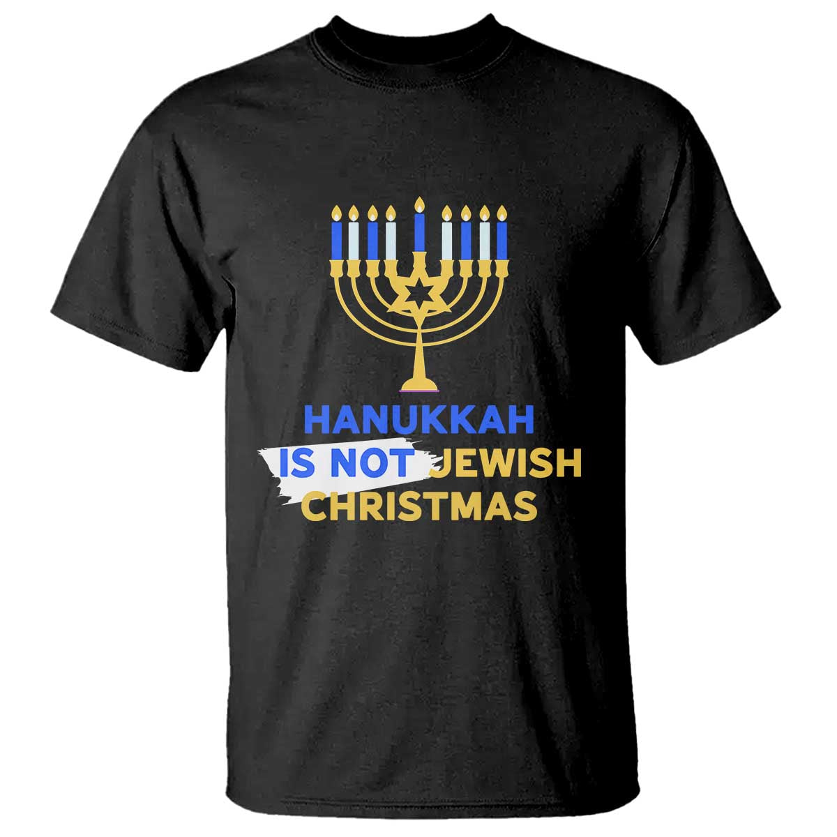 Funny Hanukkah Is Not Jewish Christmas T Shirt Chanukah Menorah - Wonder Print Shop