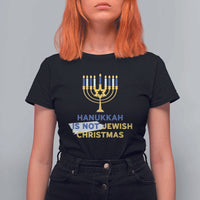 Funny Hanukkah Is Not Jewish Christmas T Shirt For Women Chanukah Menorah - Wonder Print Shop