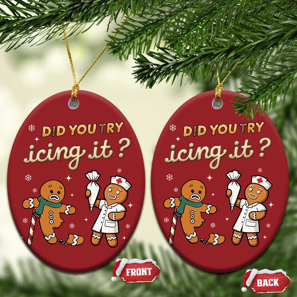 Funny Xmas Nurse Christmas Ornament Did You Try Icing It Gingerbreads - Wonder Print Shop