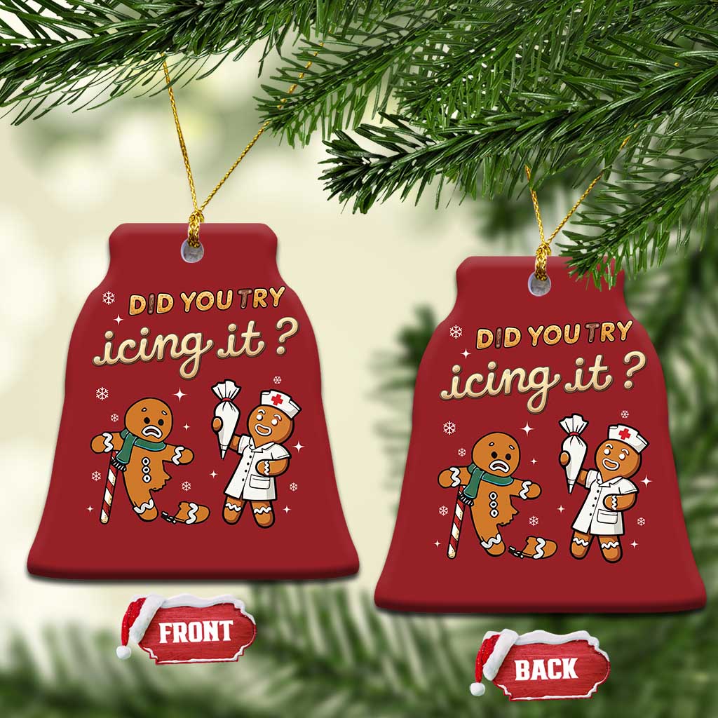 Funny Xmas Nurse Christmas Ornament Did You Try Icing It Gingerbreads - Wonder Print Shop
