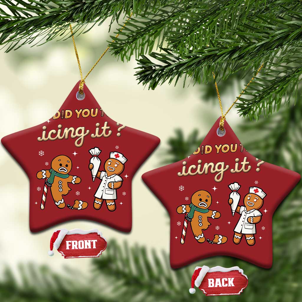 Funny Xmas Nurse Christmas Ornament Did You Try Icing It Gingerbreads - Wonder Print Shop
