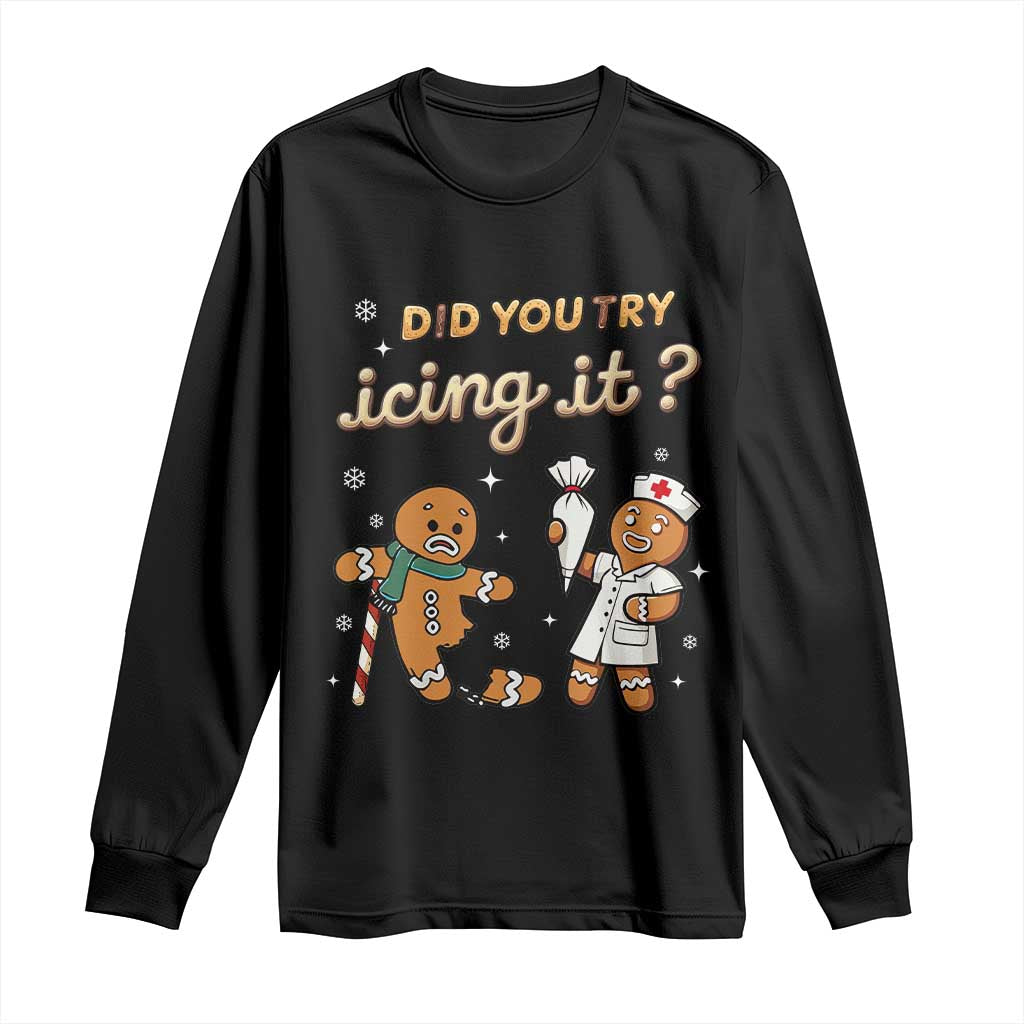 Funny Christmas Nurse Long Sleeve Shirt Did You Try Icing It Gingerbreads
