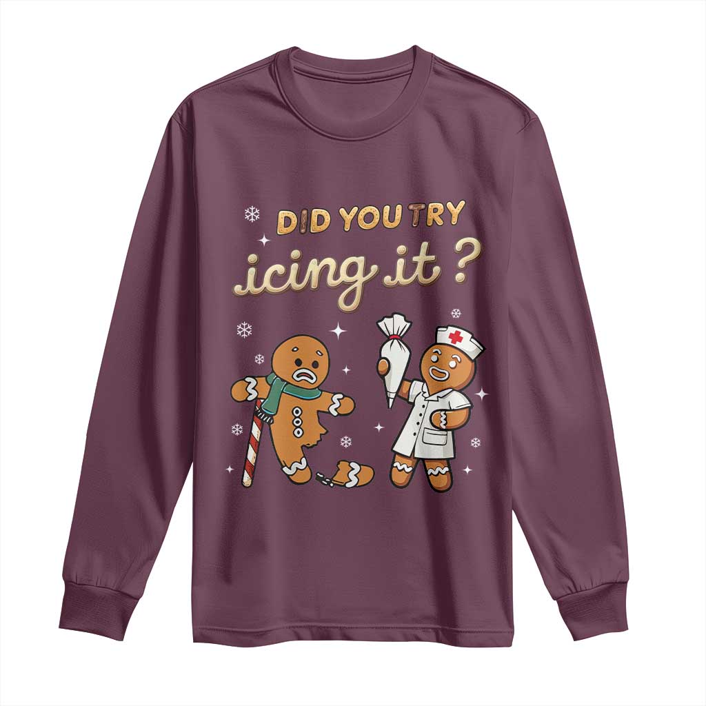 Funny Christmas Nurse Long Sleeve Shirt Did You Try Icing It Gingerbreads