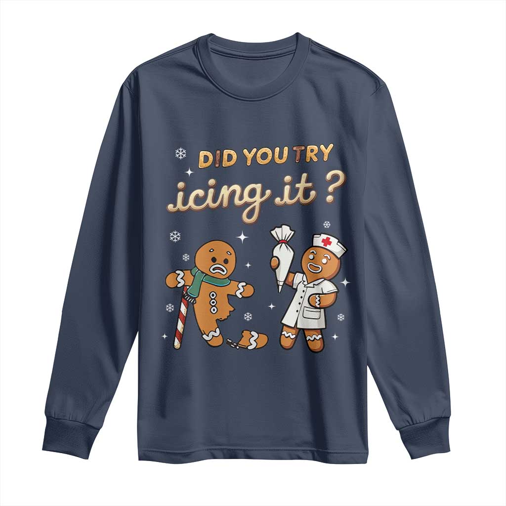 Funny Christmas Nurse Long Sleeve Shirt Did You Try Icing It Gingerbreads