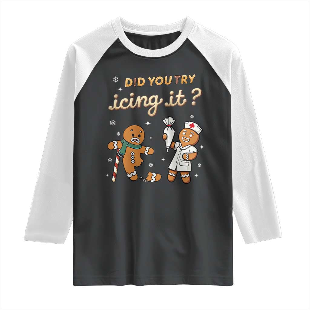 Funny Christmas Nurse Raglan Shirt Did You Try Icing It Gingerbreads - Wonder Print Shop