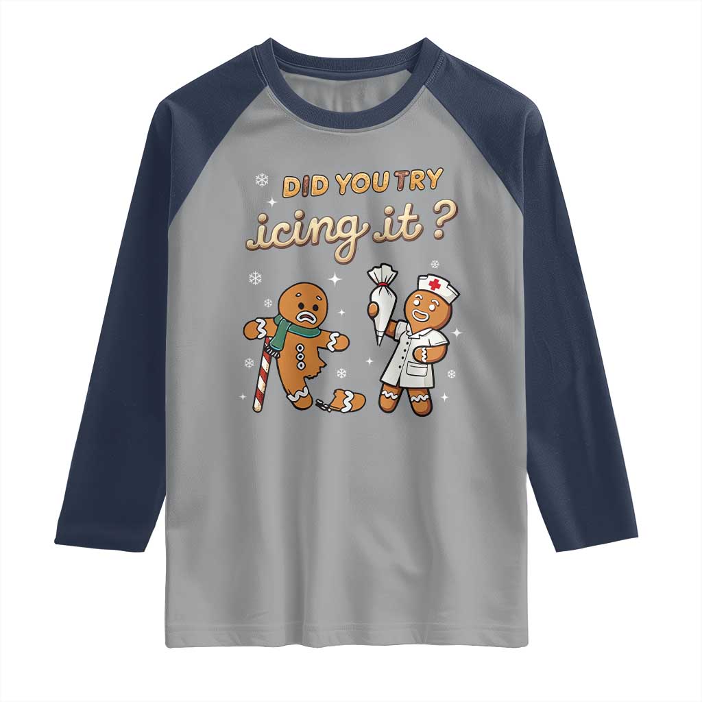 Funny Christmas Nurse Raglan Shirt Did You Try Icing It Gingerbreads - Wonder Print Shop