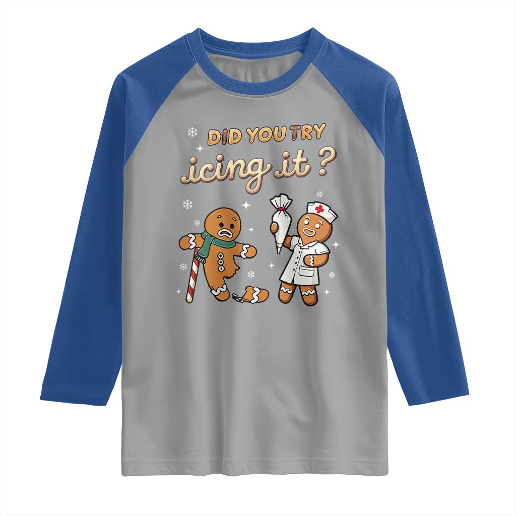 Funny Christmas Nurse Raglan Shirt Did You Try Icing It Gingerbreads - Wonder Print Shop