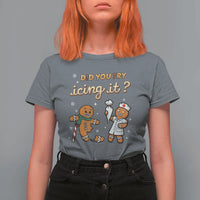 Funny Christmas Nurse T Shirt For Women Did You Try Icing It Gingerbreads - Wonder Print Shop