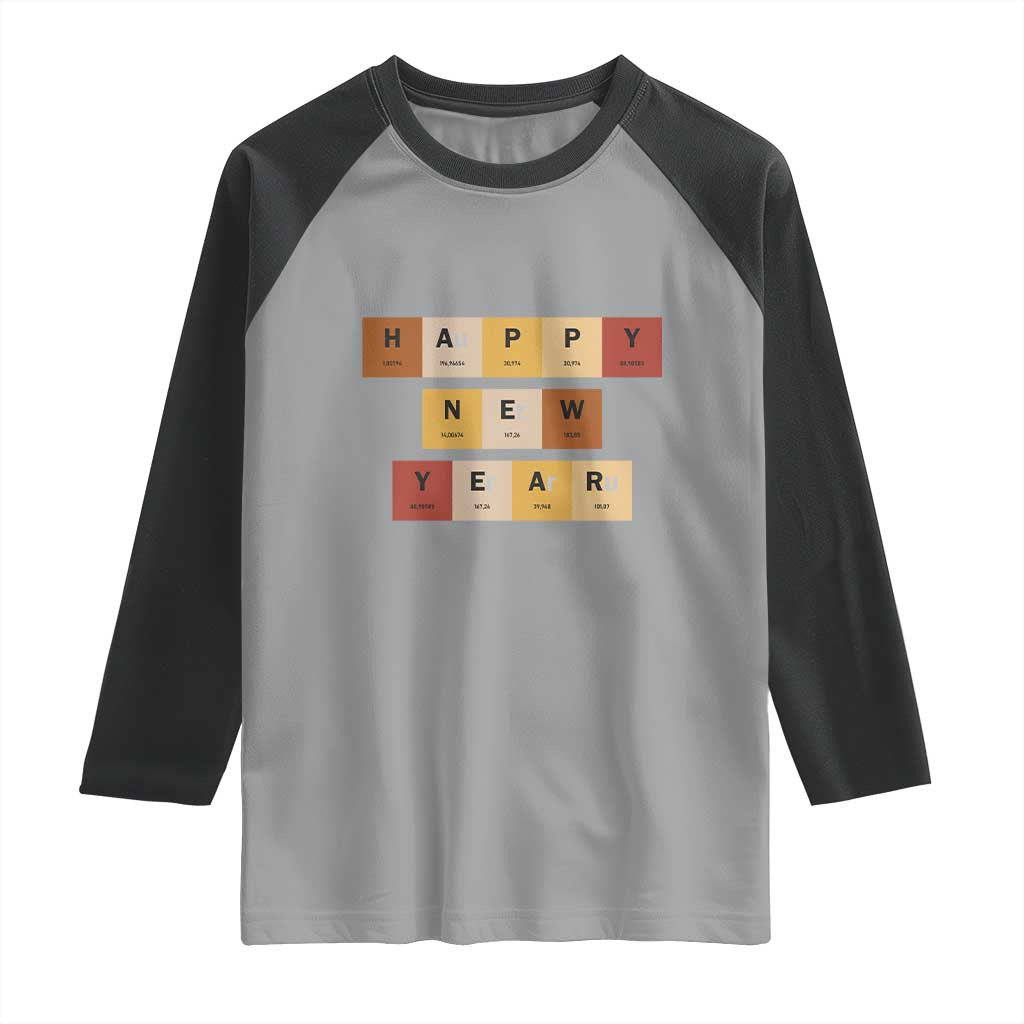 Funny Happy New Year Periodic Table Elements Raglan Shirt Chemistry Teacher Student