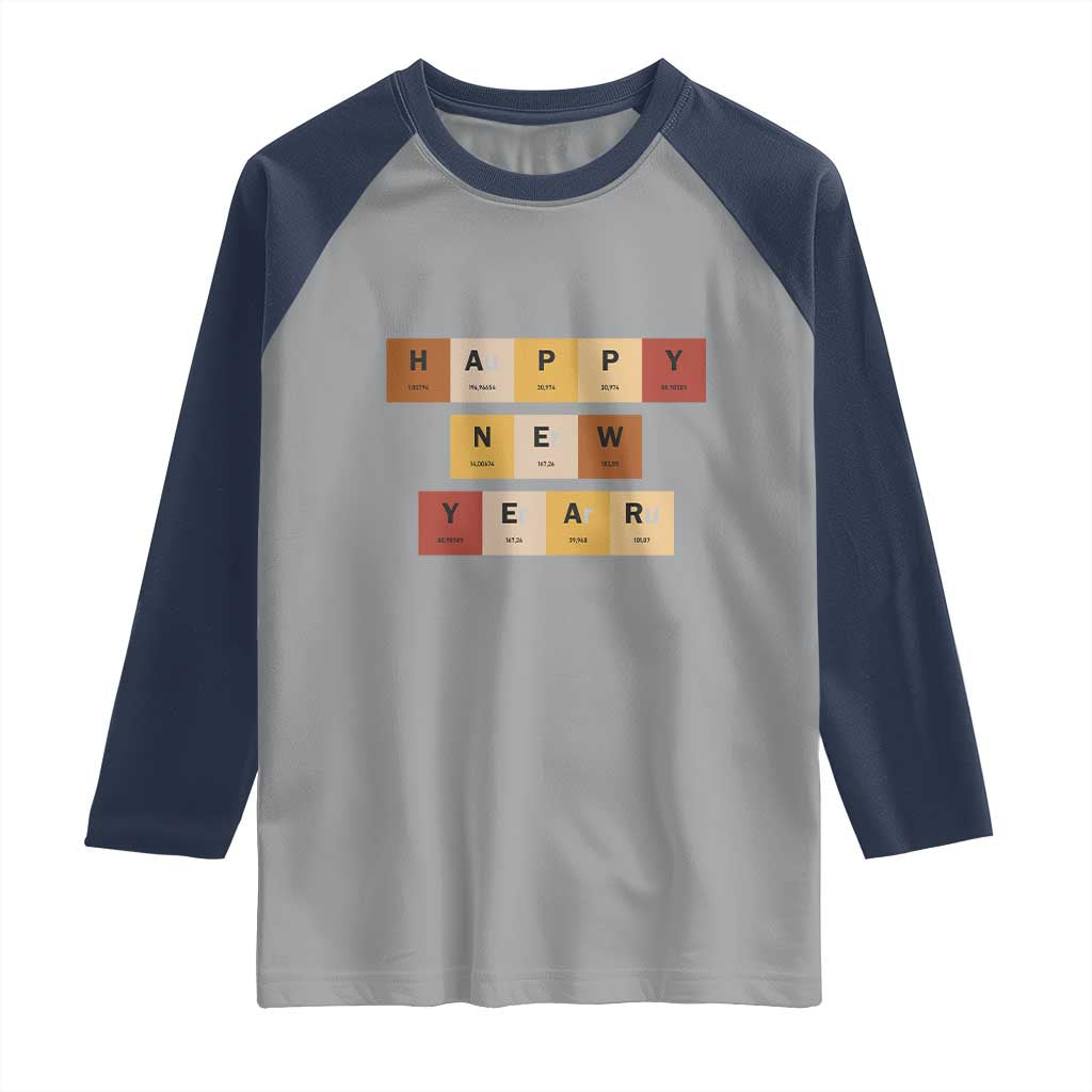 Funny Happy New Year Periodic Table Elements Raglan Shirt Chemistry Teacher Student
