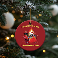 Funny Lil Fire Dumpster Racoon Christmas Ornament This Little Light Of Mine I'm Gonna Let It Shine - Wonder Print Shop