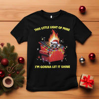 Funny Lil Fire Dumpster Racoon T Shirt This Little Light Of Mine I'm Gonna Let It Shine - Wonder Print Shop