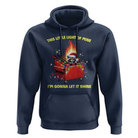 Funny Lil Fire Dumpster Racoon Hoodie This Little Light Of Mine I'm Gonna Let It Shine