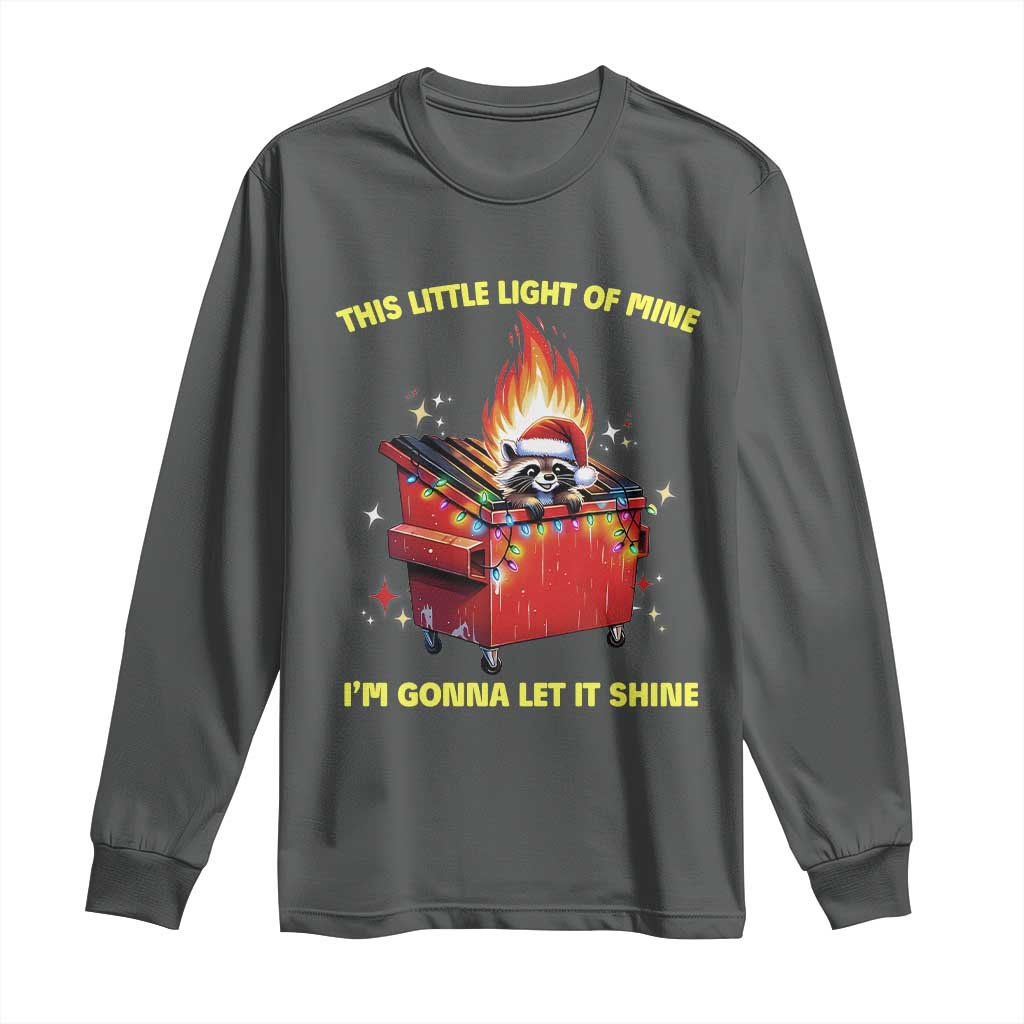 Funny Lil Fire Dumpster Racoon Long Sleeve Shirt This Little Light Of Mine I'm Gonna Let It Shine