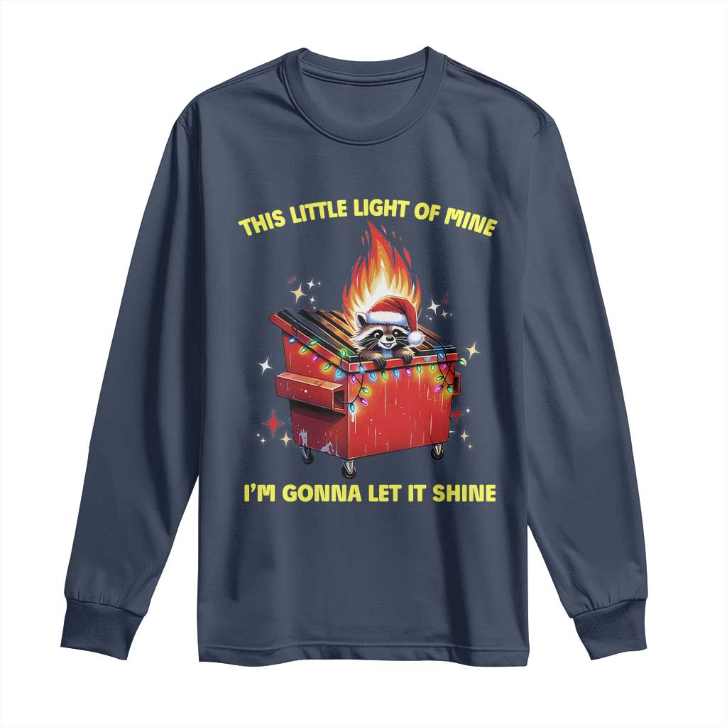 Funny Lil Fire Dumpster Racoon Long Sleeve Shirt This Little Light Of Mine I'm Gonna Let It Shine