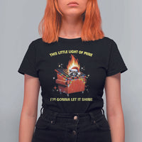 Funny Lil Fire Dumpster Racoon T Shirt For Women This Little Light Of Mine I'm Gonna Let It Shine - Wonder Print Shop