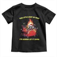 Funny Lil Fire Dumpster Racoon Toddler T Shirt This Little Light Of Mine I'm Gonna Let It Shine