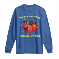 Funny Lil Fire Dumpster Long Sleeve Shirt This Little Light Of Mine I'm Gonna Let It Shine
