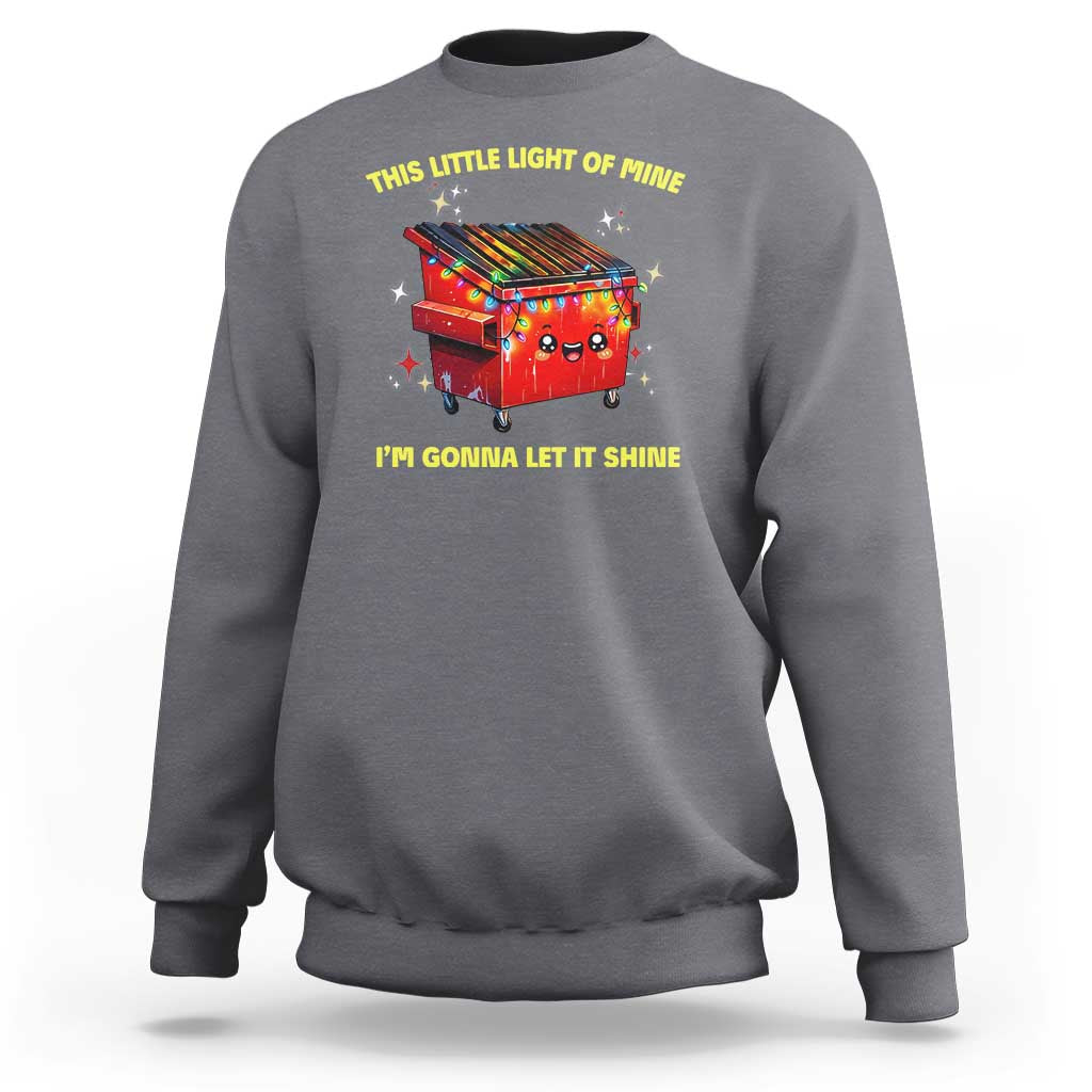 Funny Lil Fire Dumpster Sweatshirt This Little Light Of Mine I'm Gonna Let It Shine - Wonder Print Shop