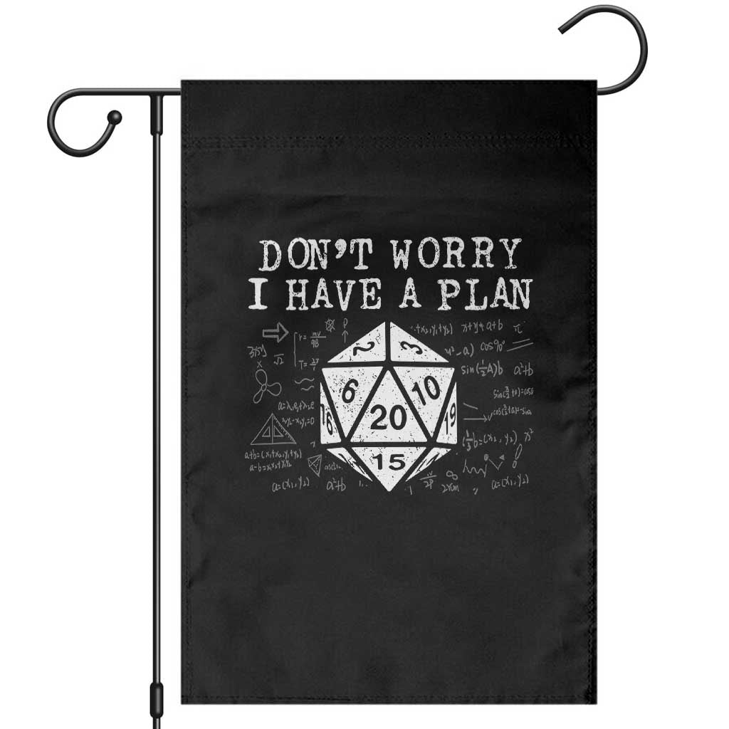 Funny RPG Gamer Dont Worry I Have A Plan Garden Flag D20 Tabletop - Wonder Print Shop