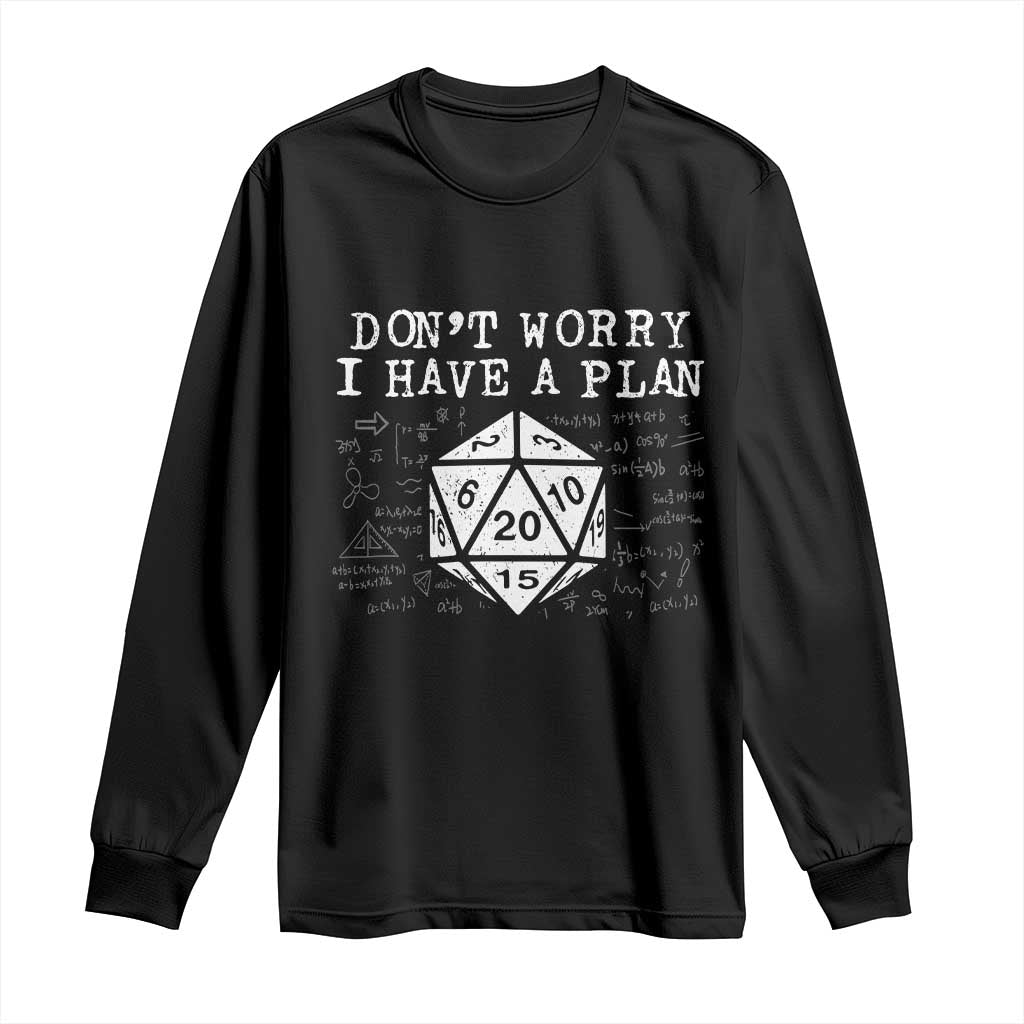 Funny RPG Gamer Dont Worry I Have A Plan Long Sleeve Shirt D20 Tabletop - Wonder Print Shop
