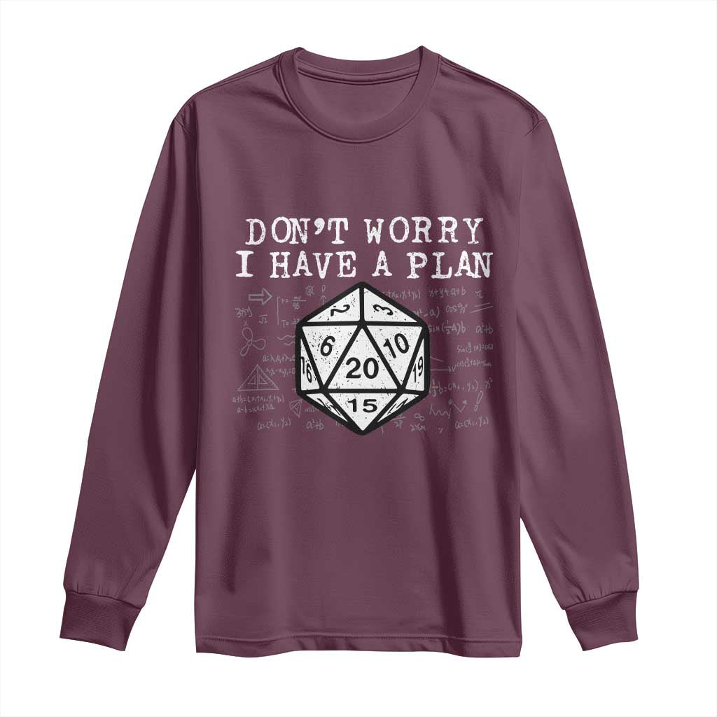 Funny RPG Gamer Dont Worry I Have A Plan Long Sleeve Shirt D20 Tabletop - Wonder Print Shop