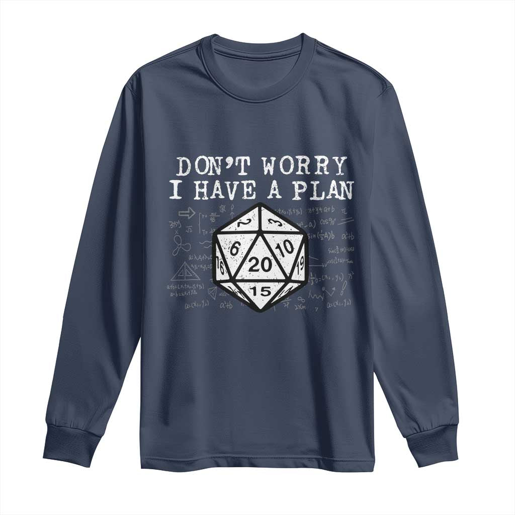 Funny RPG Gamer Dont Worry I Have A Plan Long Sleeve Shirt D20 Tabletop - Wonder Print Shop
